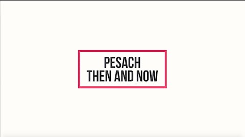 Pesach Then and Now