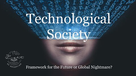 Technological Society-Framework for the Future or Global Nightmare?