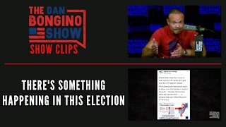 There's Something Happening In This Election - Dan Bongino Show Clips