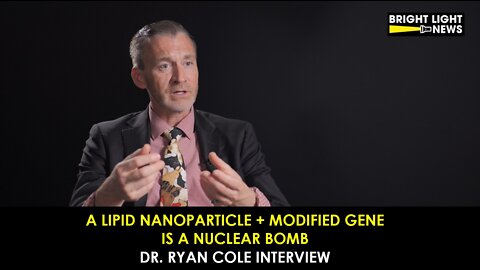 [INTERVIEW] A Lipid Nanoparticle + A Gene Is a Nuclear Bomb -Dr Ryan Cole, MD