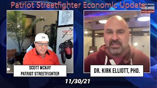 11.30.21 Patriot Streetfighter Economic Update with Dr. Kirk Elliott, PhD.
