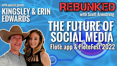 REBUNKED #019 | Kingsley & Erin Edwards | The Future of Social Media - Flote.app & FloteFest 2022