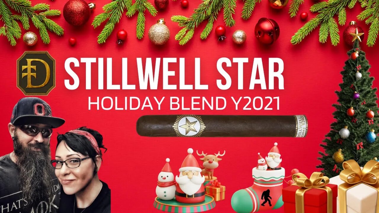 StillWell Star Holiday Blend Y2022 Cigar Review 2022 Cigar Prop
