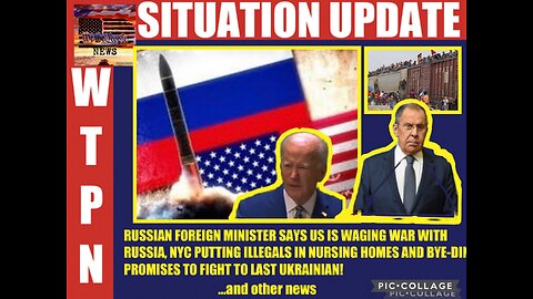  Situation Update: Russian Foreign Minister Says US Is Waging War With Russia! Biden Promises To Fight To The Last Ukrainian! US Doomsday Plane Heading To Bunker Tuesday! NYC Putting...