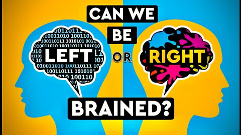 Can You Be LEFT or RIGHT BRAINED? DEBUNKED