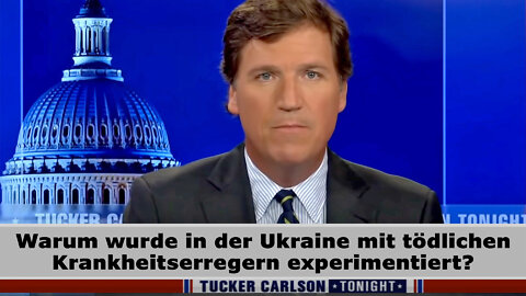 Tucker Carlson: Geheime US-Biowaffenlabore in der Ukraine