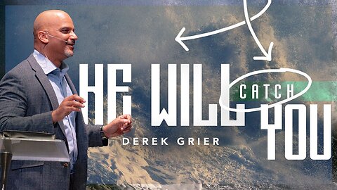 He Will Catch You - Derek Grier