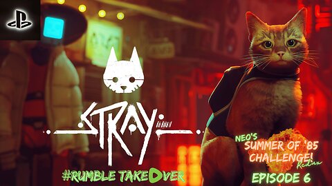 Summer of Games - Episode 6: Stray! | Rumble Gaming