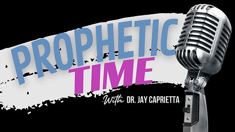 Prophetic Time with Dr. Jay Caprietta
