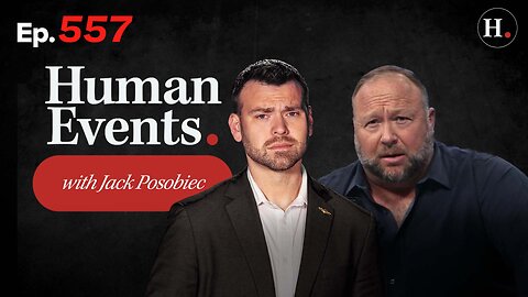 HUMAN EVENTS WITH JACK POSOBIEC EP. 557