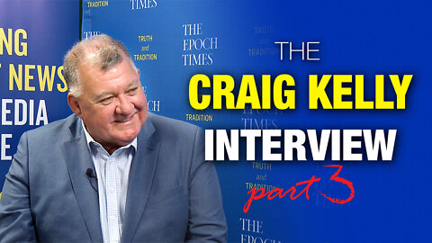 Part 3 - Craig Kelly MP Interview | Australia Calling