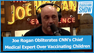 Joe Rogan Obliterates CNN’s Chief Medical Expert Over Vaccinating Children