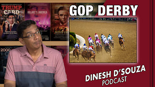 GOP DERBY Dinesh D’Souza Podcast Ep675