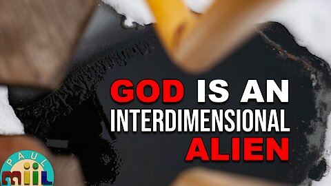 God is an interdimensional alien