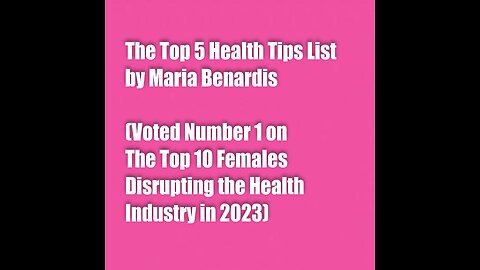 2023 TOP 5 HEALTH TIPS LIST– Maria Benardis (voted No.1 Female Disrupting the Health Industry 2023)