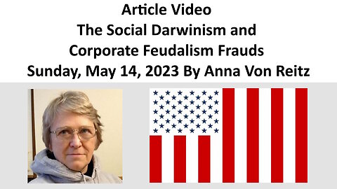 Article Video - The Social Darwinism and Corporate Feudalism Frauds By Anna Von Reitz