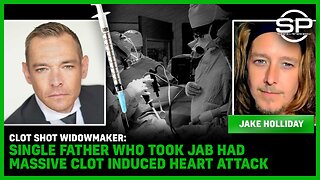 Clot Shot Widowmaker: Single Father Who Took Jab Had Massive Clot Induced Heart Attack
