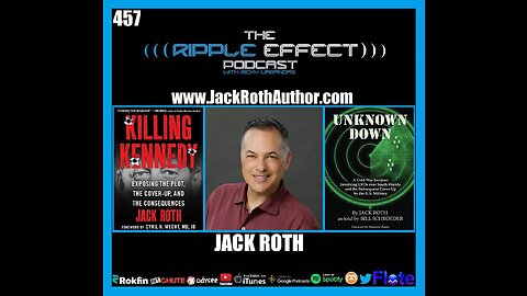The Ripple Effect Podcast #457 (Jack Roth | From Assassinations To Aliens)