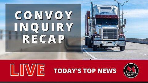 Convoy Inquiry Recap: ( Emergencies Act Hearings )