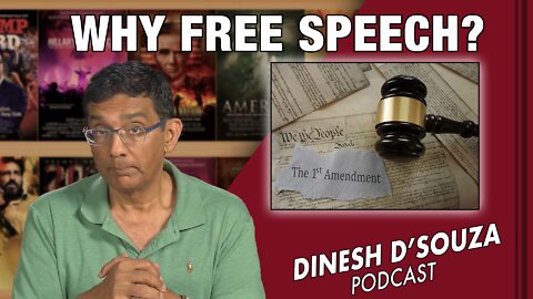 WHY FREE SPEECH? Dinesh D’Souza Podcast Ep319