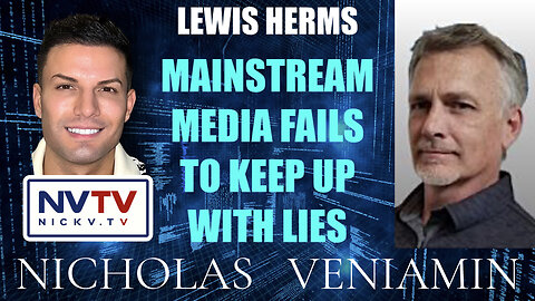 Lewis Herms Discusses Mainstream Media Fails To Keep Up Lies wit Nicholas Veniamin