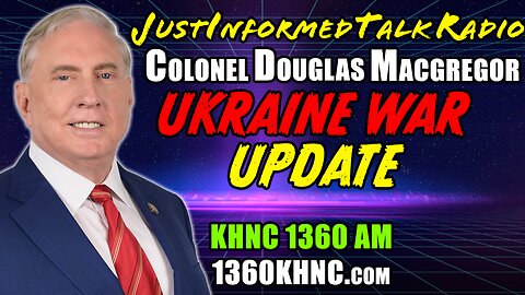 Douglas MacGregor Reveals TRUTH About Why Globalists Want Ukraine? | JustInformed Talk Radio