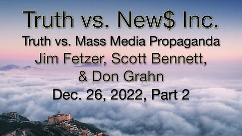 Truth vs. NEW$ TOP 12 Part 2 (26 December 2022) with Don Grahn and Scott Bennett