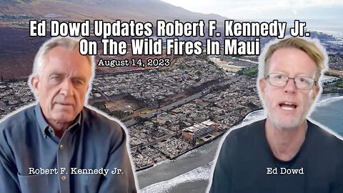 Ed Dowd Updates Robert F. Kennedy Jr. On The Wild Fires In Maui (August 14, 2023)