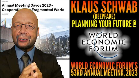 Klaus Schwab: Planning YOUR Future at WEF 2023! (Deepfake)