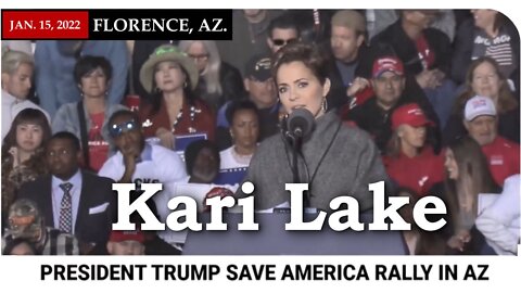 Kari Lake at Trump's election fraud rally in Florence Arizona 1/15/2022