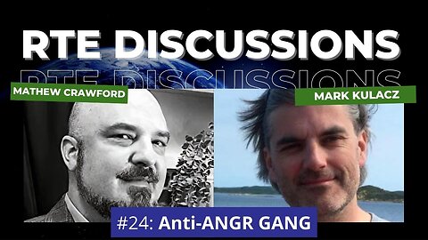 RTE Discussions #24: Anti-ANGR GANG (w/ Mark Kulacz)