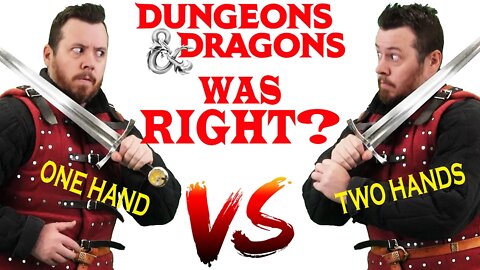 WHAT? D&D was RIGHT?!? One-hand vs Two-hand combat