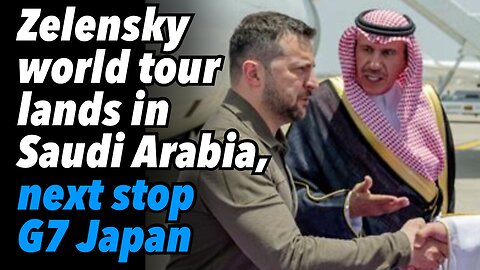 Zelensky world tour lands in Saudi Arabia, next stop G7 Japan
