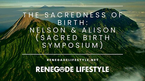The Sacredness of Birth: Nelson & Alison (Sacred Birth Symposium)
