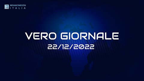 VERO GIORNALE, 22.12.2022 – Il telegiornale di FEDERAZIONE RINASCIMENTO ITALIA