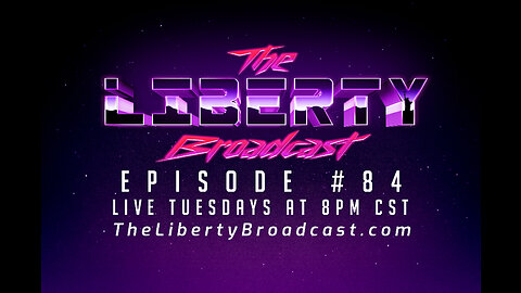 The Liberty Broadcast: Episode #84