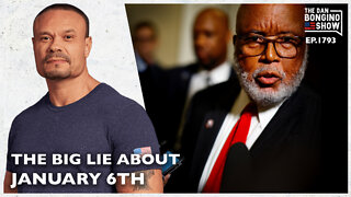 The Dems’ Big Lie About January 6th (Ep. 1793) - The Dan Bongino Show