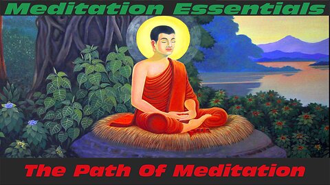 Meditation Essentials 05: The Path to Meditation