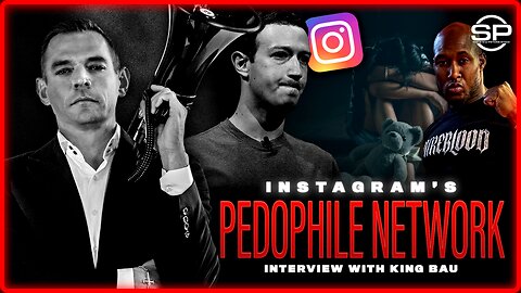 King Bau SHREDS Zuckerberg's Pedophile Network: Instagram Child Sex Abuse EXPOSED