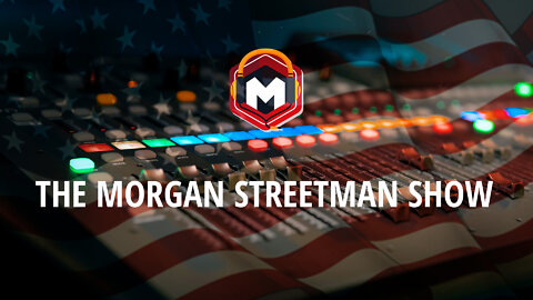 The Morgan Streetman Show | May 16, 2022