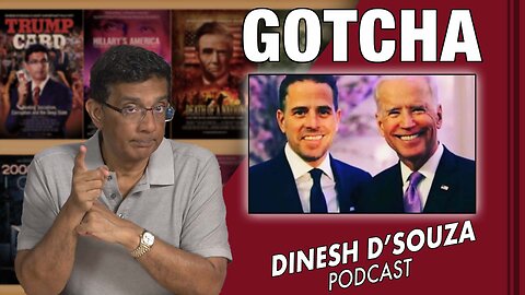 GOTCHA Dinesh D’Souza Podcast Ep575