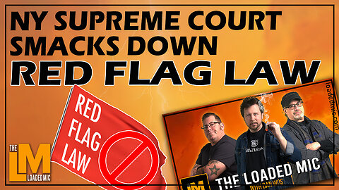 NY SUPREME COURT SMACKS DOWN HOCHUL’S RED FLAG LAW | The Loaded Mic | EP 117