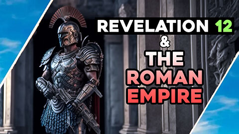 REVELATION 12 & The ROMAN EMPIRE / Hugo Talks