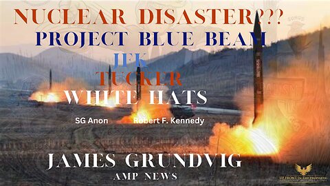 James Grundvig ~ Trump Indictment, Durham, Nuclear War, White Hats, JFK, Banking, CGI, & More