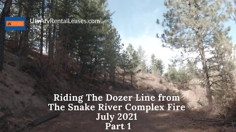 Riding the Dozer Line from The Snake River Complex fire 2021 - Part 1
