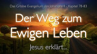 Der Weg zum ewigen Leben... Jesus erläutert ❤️ Das Grosse Johannes Evangelium durch Jakob Lorber