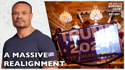 Is This The Beginning Of A Massive Political Realignment? (Ep. 1897) - The Dan Bongino Show