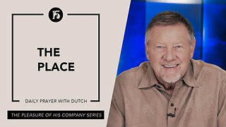 The Place | Give Him 15- Daily Prayer with Dutch | May 24 2023