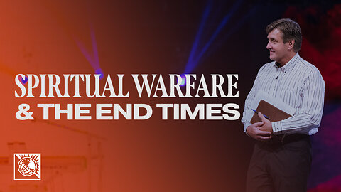 Spiritual Warfare & the End Times