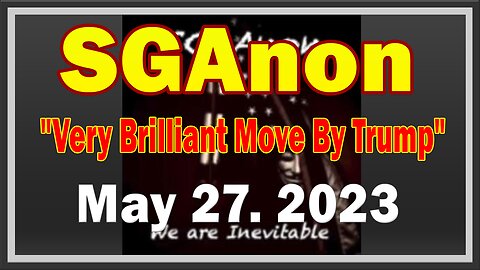 SG Anon + Juan O Savin Update Today 5.27.23! "A Great Turning Point Is Coming"